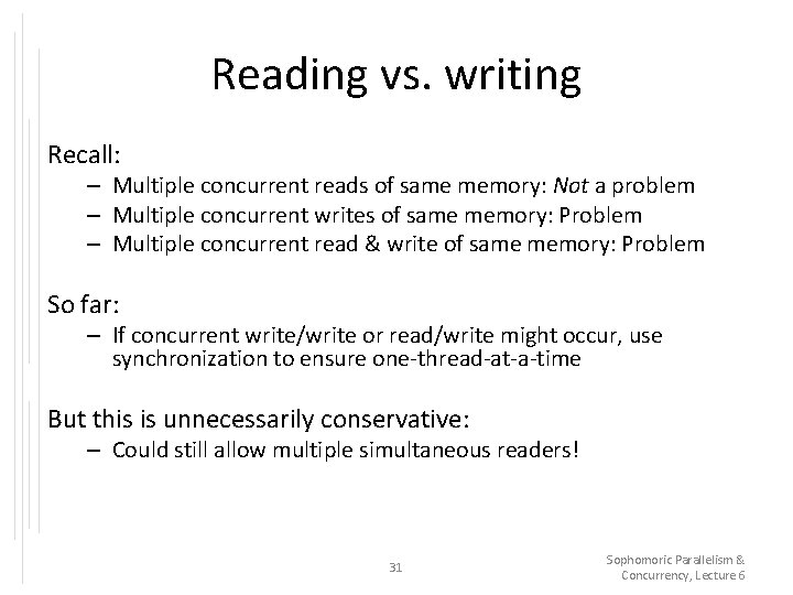 Reading vs. writing Recall: – Multiple concurrent reads of same memory: Not a problem