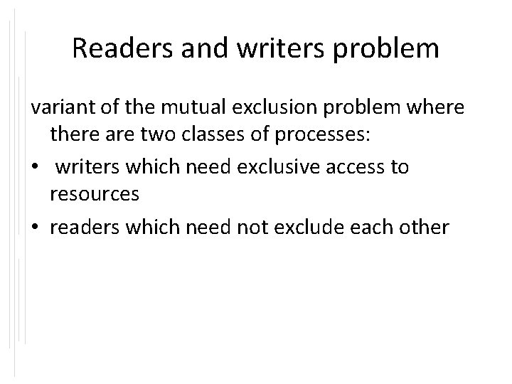 Readers and writers problem variant of the mutual exclusion problem where there are two