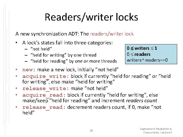 Readers/writer locks A new synchronization ADT: The readers/writer lock • A lock’s states fall