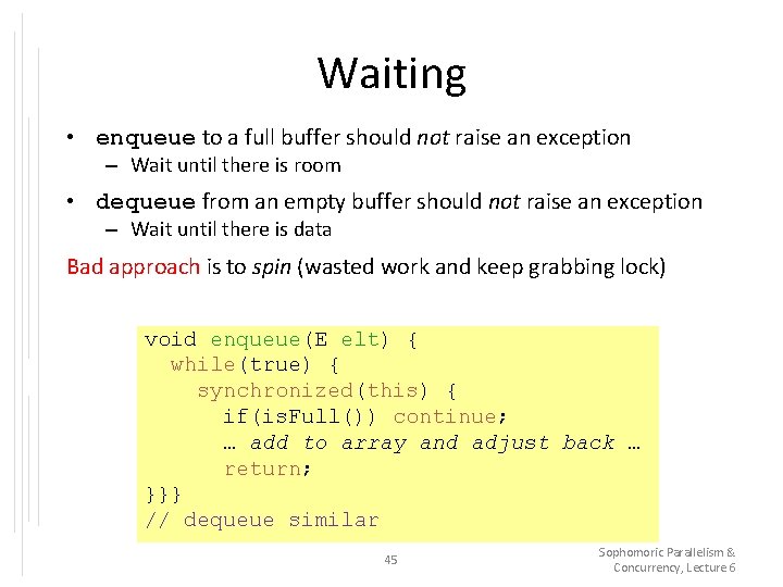 Waiting • enqueue to a full buffer should not raise an exception – Wait