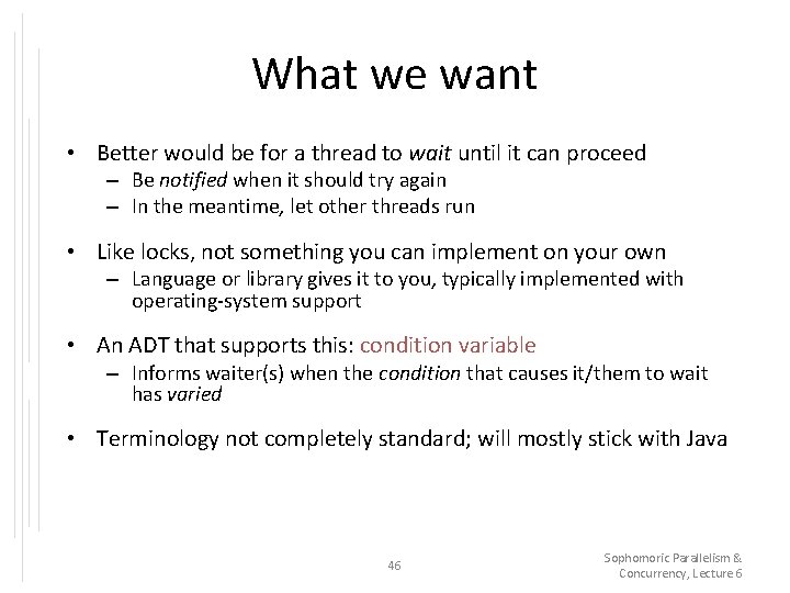 What we want • Better would be for a thread to wait until it