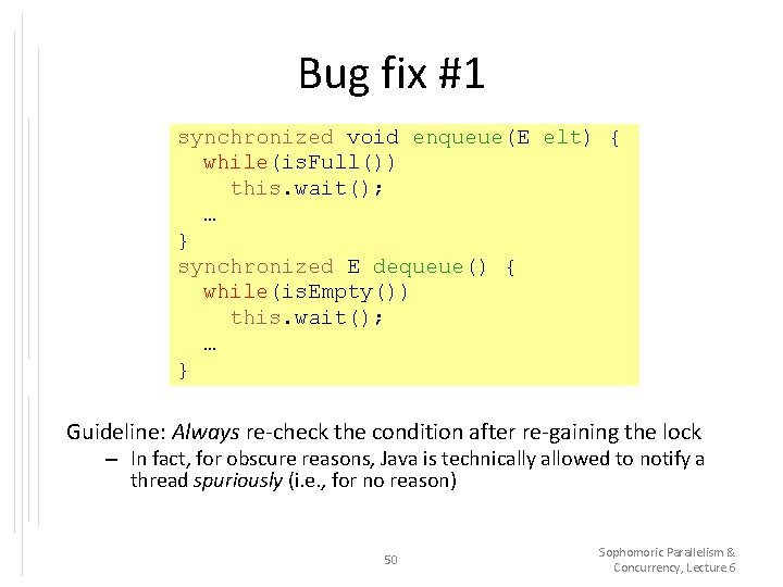 Bug fix #1 synchronized void enqueue(E elt) { while(is. Full()) this. wait(); … }