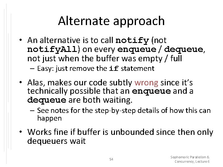 Alternate approach • An alternative is to call notify (not notify. All) on every