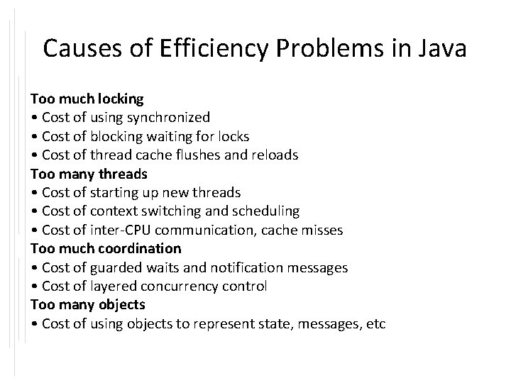 Causes of Efficiency Problems in Java Too much locking • Cost of using synchronized