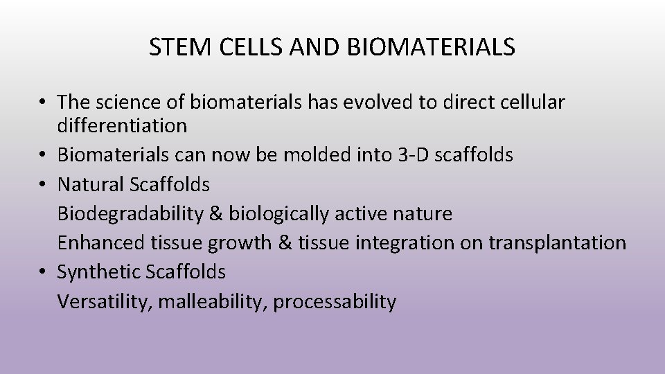 STEM CELLS AND BIOMATERIALS • The science of biomaterials has evolved to direct cellular