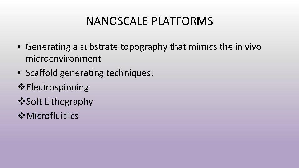 NANOSCALE PLATFORMS • Generating a substrate topography that mimics the in vivo microenvironment •