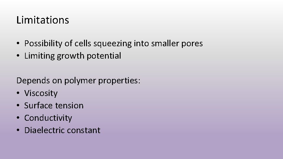 Limitations • Possibility of cells squeezing into smaller pores • Limiting growth potential Depends