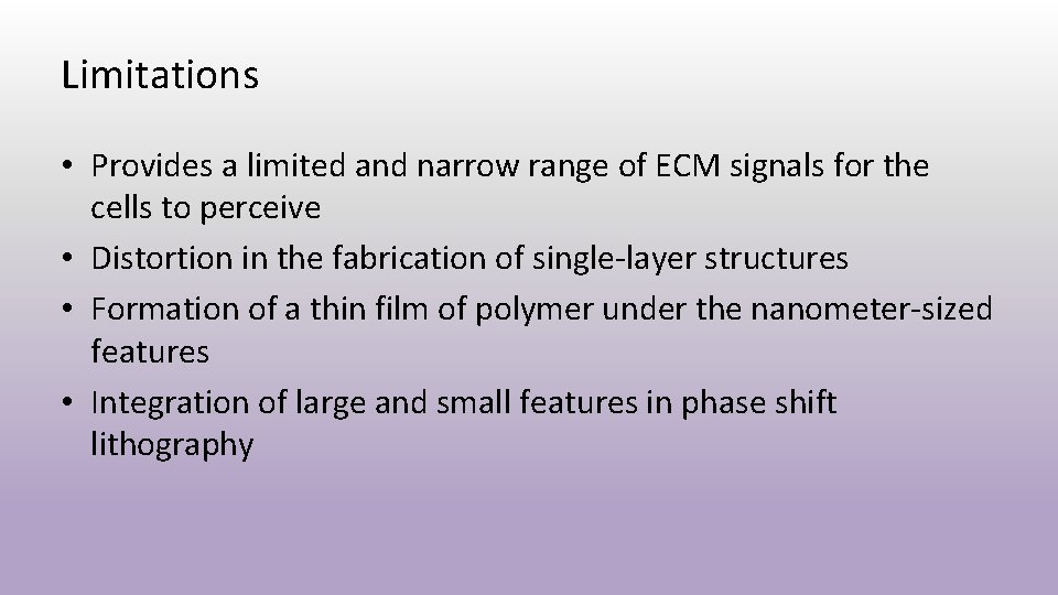 Limitations • Provides a limited and narrow range of ECM signals for the cells
