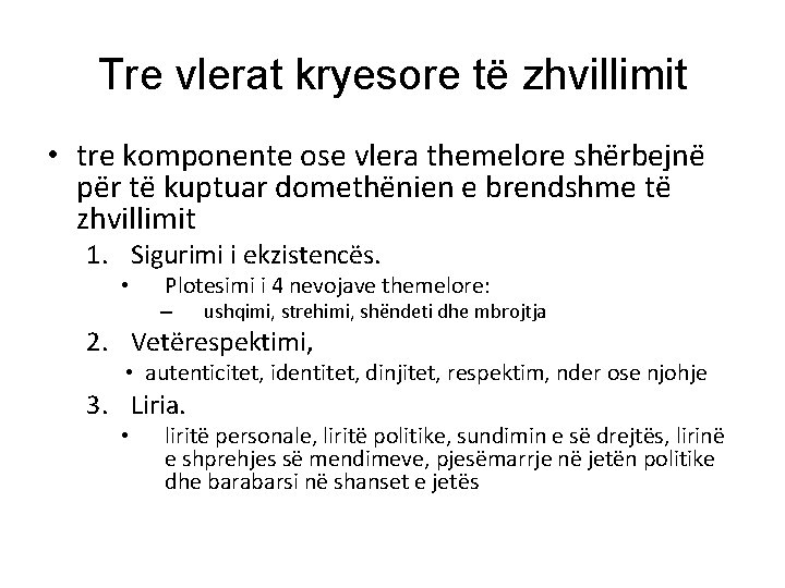 Tre vlerat kryesore të zhvillimit • tre komponente ose vlera themelore shërbejnë për të