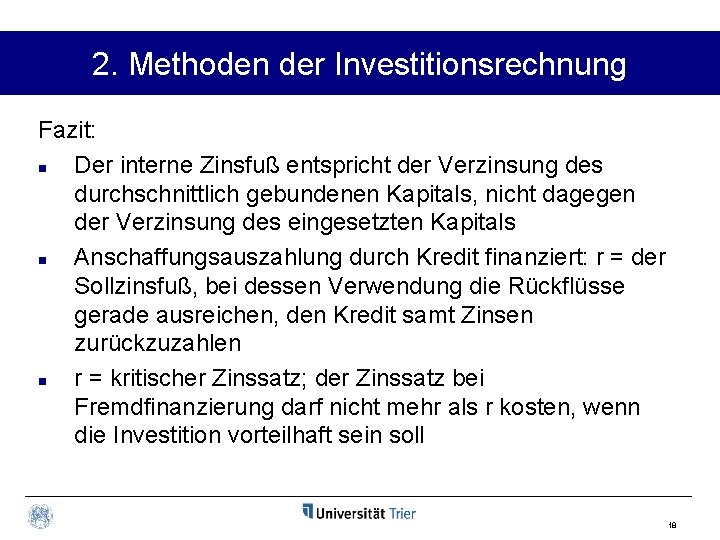 2. Methoden der Investitionsrechnung Fazit: n Der interne Zinsfuß entspricht der Verzinsung des durchschnittlich