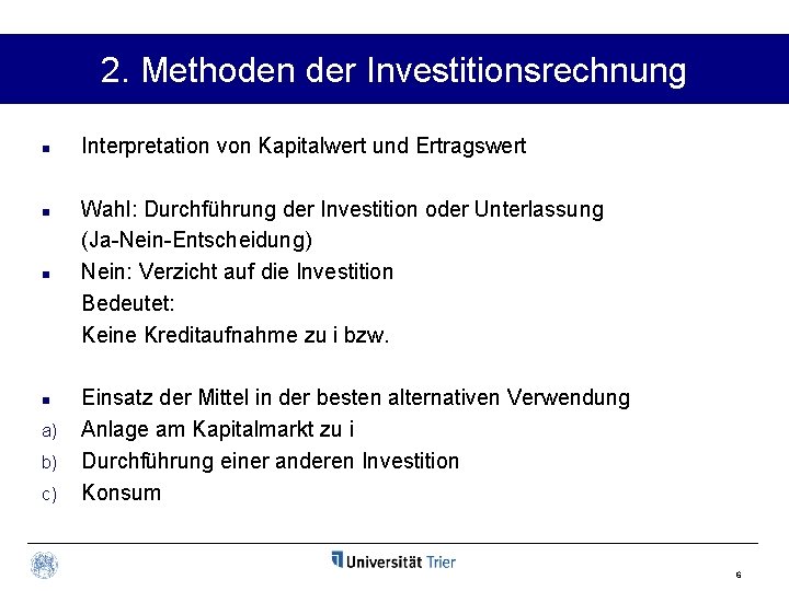 2. Methoden der Investitionsrechnung n n a) b) c) Interpretation von Kapitalwert und Ertragswert
