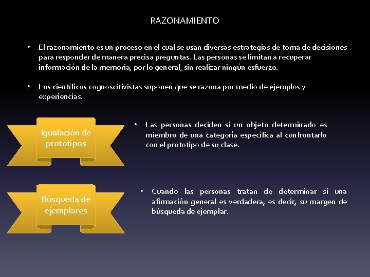 RAZONAMIENTO • El razonamiento es un proceso en el cual se usan diversas estrategias