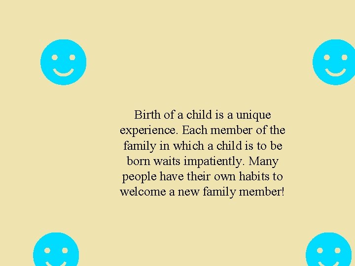 ☻ ☻ Birth of a child is a unique experience. Each member of the