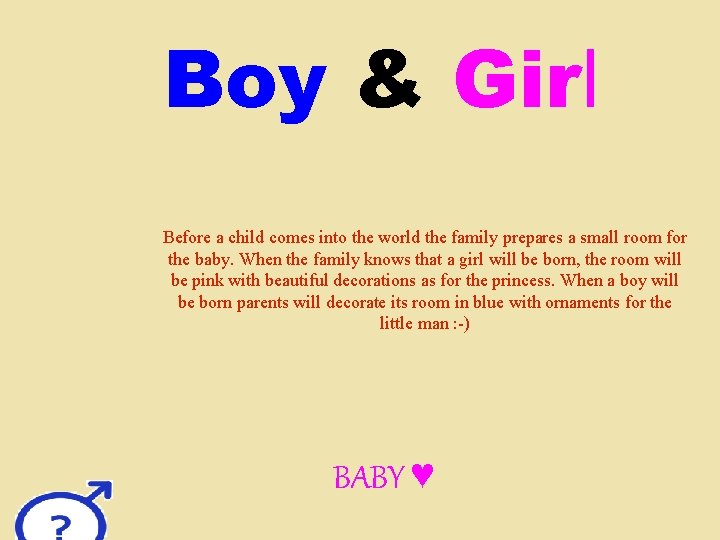 Boy & Girl Before a child comes into the world the family prepares a