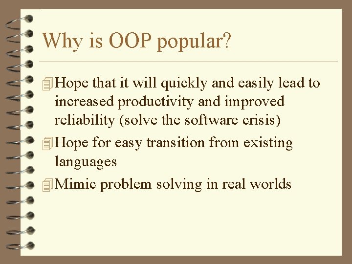 Why is OOP popular? 4 Hope that it will quickly and easily lead to