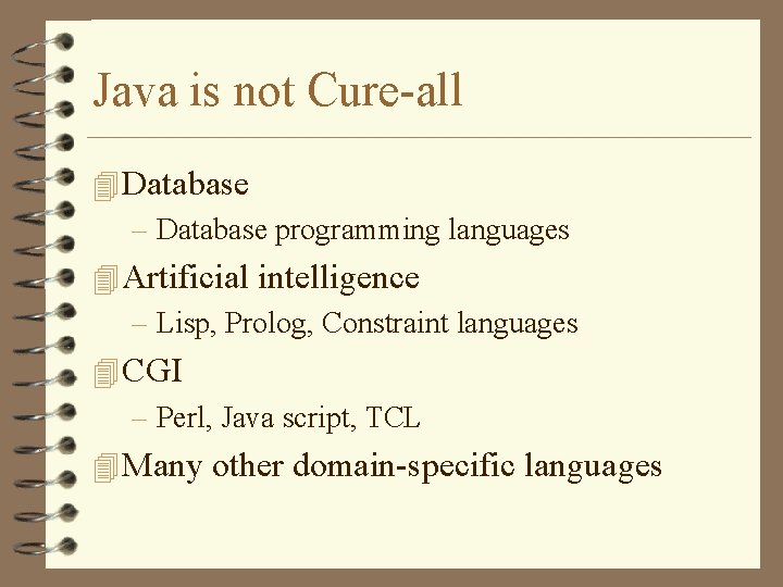 Java is not Cure-all 4 Database – Database programming languages 4 Artificial intelligence –