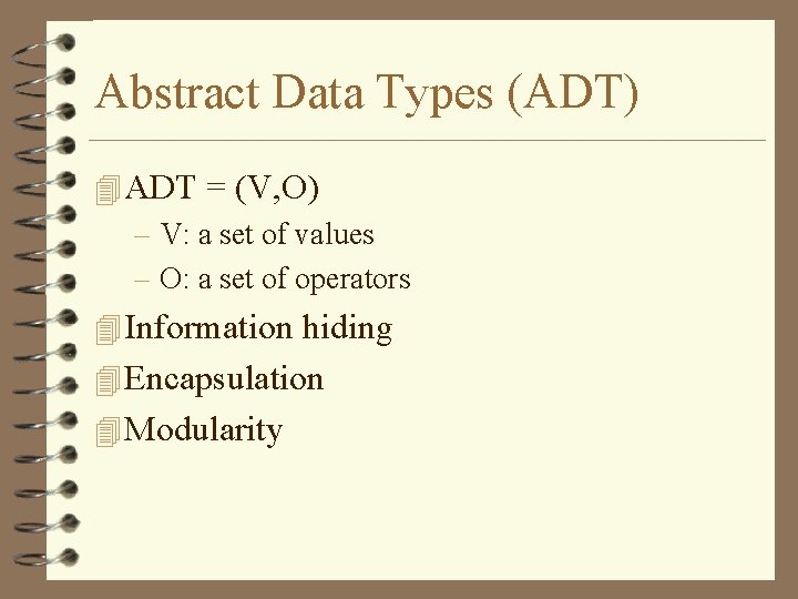 Abstract Data Types (ADT) 4 ADT = (V, O) – V: a set of
