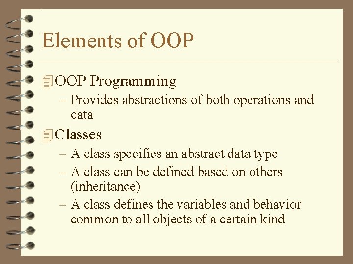 Elements of OOP 4 OOP Programming – Provides abstractions of both operations and data