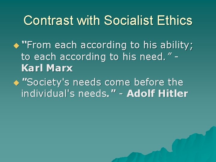 Contrast with Socialist Ethics “From each according to his ability; to each according to