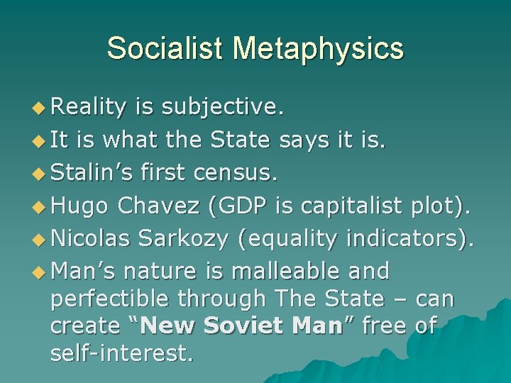 Socialist Metaphysics Reality is subjective. It is what the State says it is. Stalin’s