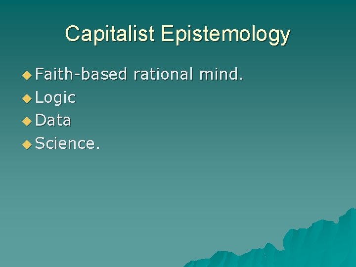 Capitalist Epistemology Faith-based rational mind. Logic Data Science. 