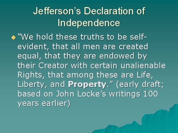 Jefferson’s Declaration of Independence “We hold these truths to be self- evident, that all