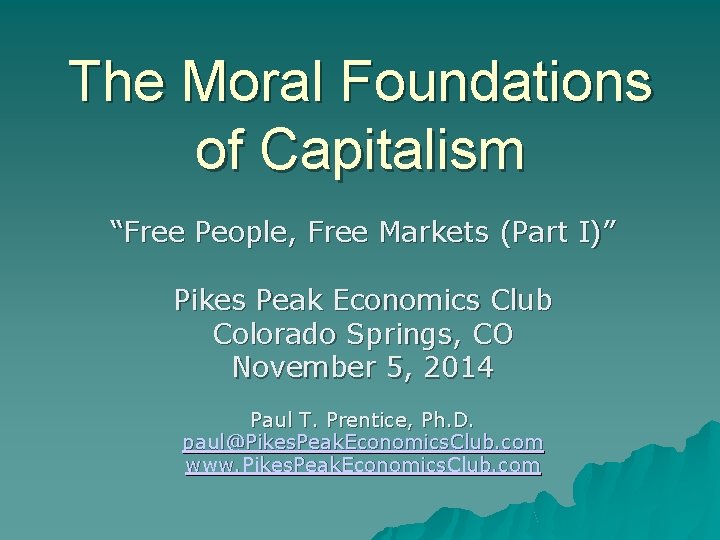 The Moral Foundations of Capitalism “Free People, Free Markets (Part I)” Pikes Peak Economics