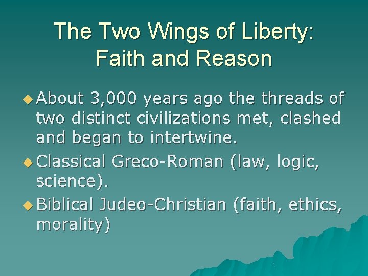 The Two Wings of Liberty: Faith and Reason About 3, 000 years ago the