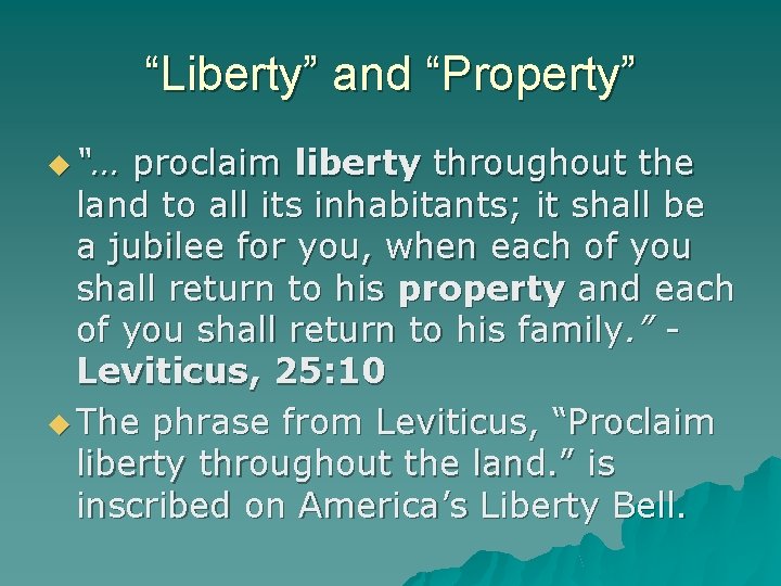 “Liberty” and “Property” “… proclaim liberty throughout the land to all its inhabitants; it