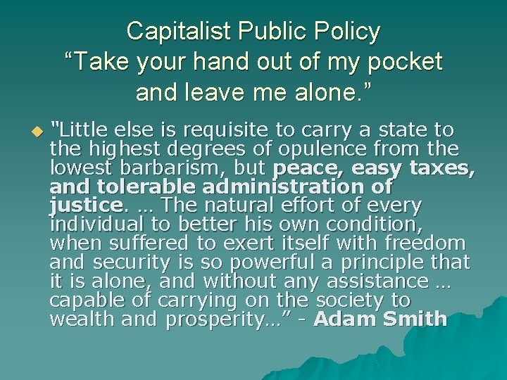 Capitalist Public Policy “Take your hand out of my pocket and leave me alone.