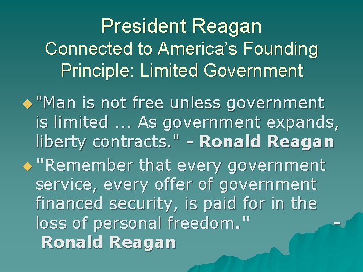 President Reagan Connected to America’s Founding Principle: Limited Government "Man is not free unless