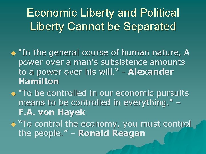 Economic Liberty and Political Liberty Cannot be Separated "In the general course of human