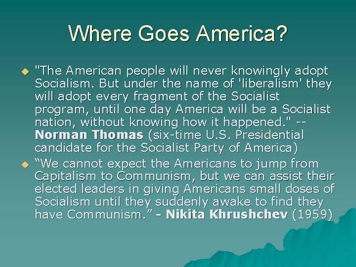 Where Goes America? "The American people will never knowingly adopt Socialism. But under the