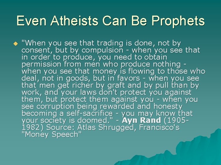 Even Atheists Can Be Prophets "When you see that trading is done, not by