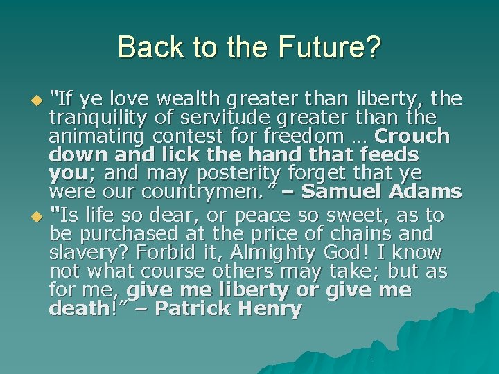 Back to the Future? “If ye love wealth greater than liberty, the tranquility of