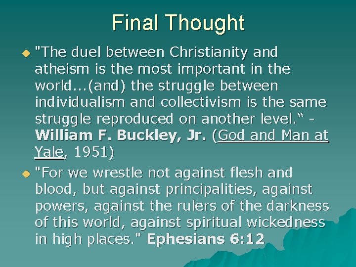 Final Thought "The duel between Christianity and atheism is the most important in the