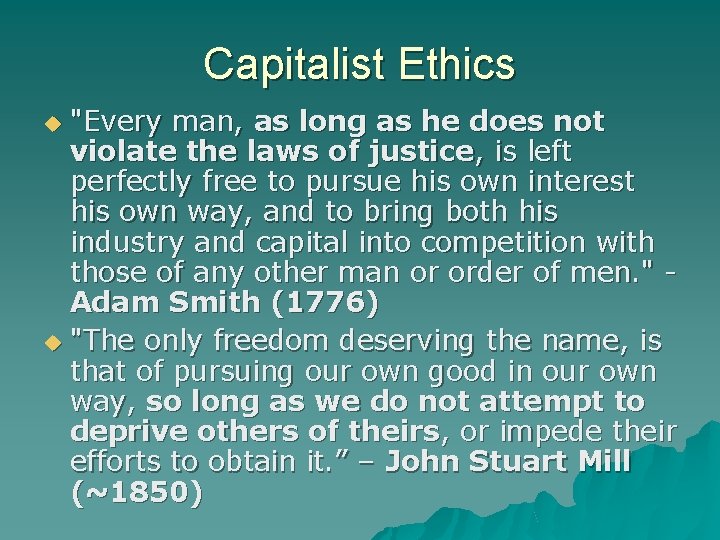 Capitalist Ethics "Every man, as long as he does not violate the laws of