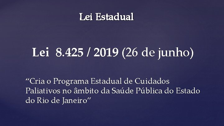 Lei Estadual Lei 8. 425 / 2019 (26 de junho) “Cria o Programa Estadual