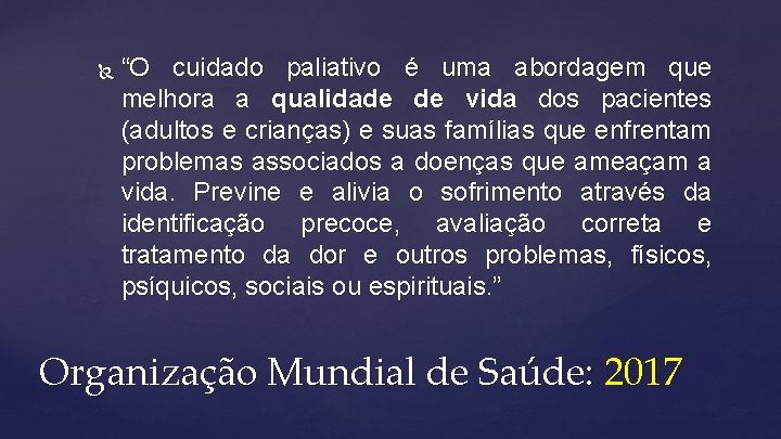  “O cuidado paliativo é uma abordagem que melhora a qualidade de vida dos