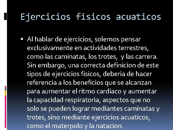 Ejercicios fisicos acuaticos Al hablar de ejercicios, solemos pensar exclusivamente en actividades terrestres, como