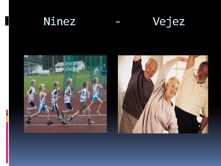 Ninez - Vejez 