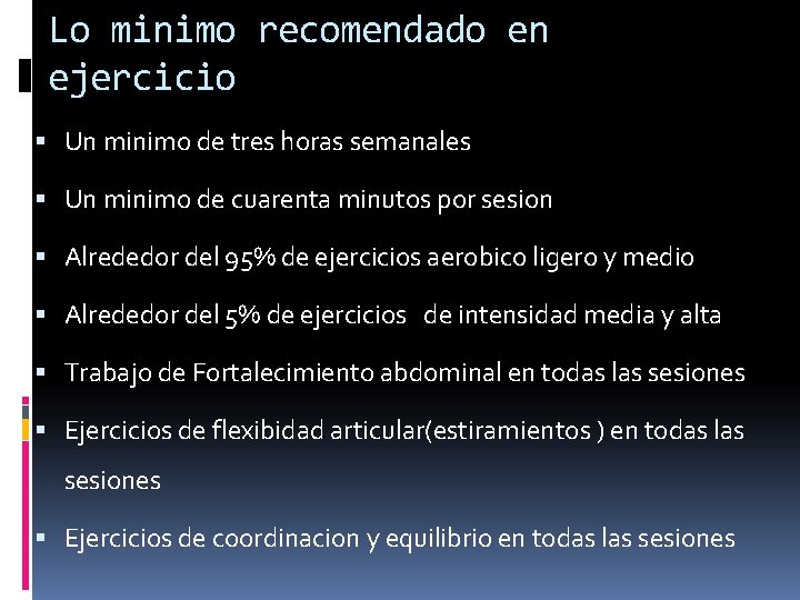 Lo minimo recomendado en ejercicio Un minimo de tres horas semanales Un minimo de