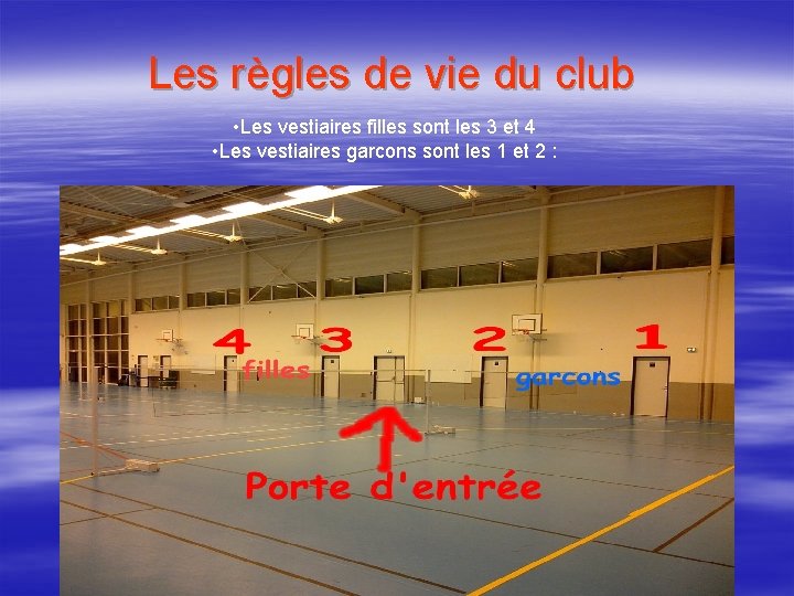 Les règles de vie du club • Les vestiaires filles sont les 3 et