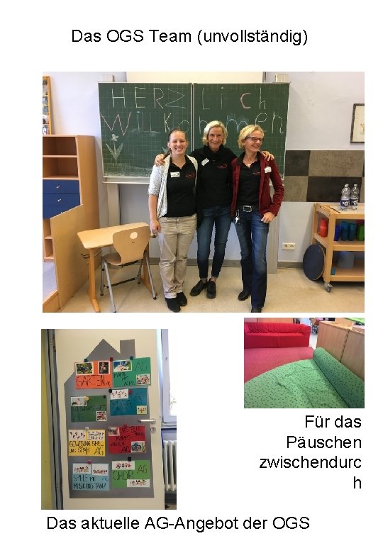 Das OGS Team (unvollständig) Für das Päuschen zwischendurc h Das aktuelle AG-Angebot der OGS