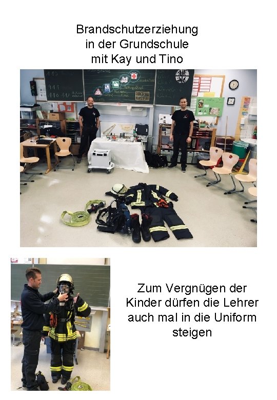 Brandschutzerziehung in der Grundschule mit Kay und Tino Zum Vergnügen der Kinder dürfen die