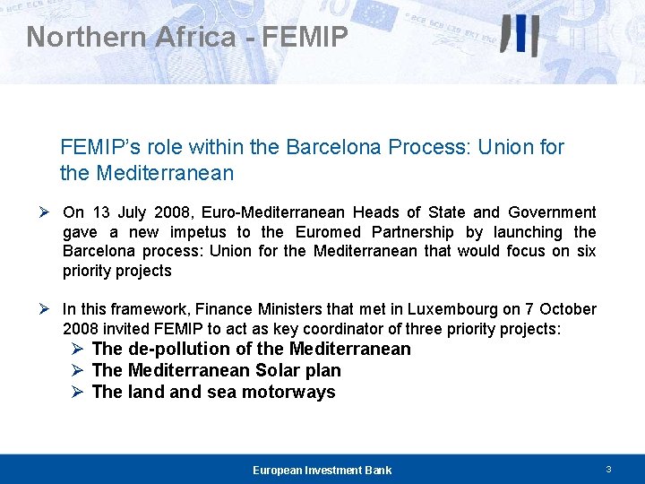 Northern Africa - FEMIP’s role within the Barcelona Process: Union for the Mediterranean Ø