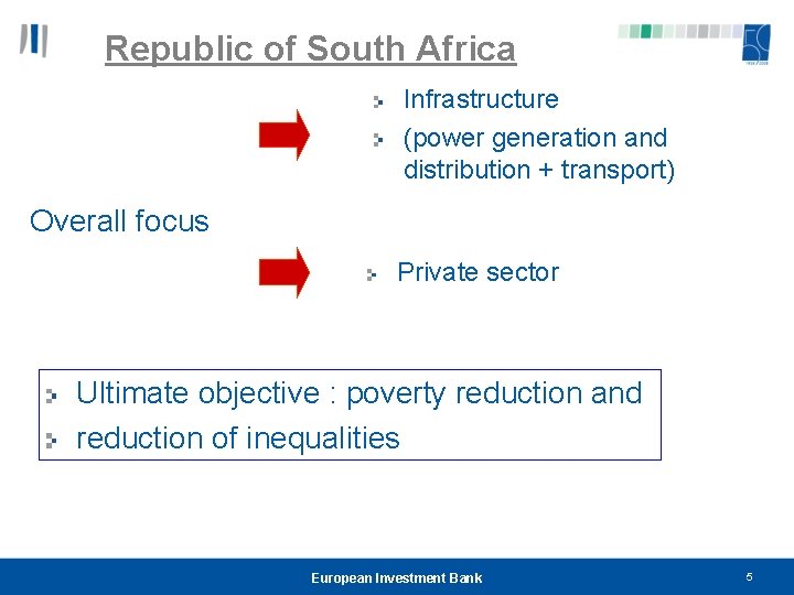 Republic of South Africa Infrastructure (power generation and distribution + transport) Overall focus Private