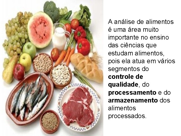 A análise de alimentos é uma área muito importante no ensino das ciências que