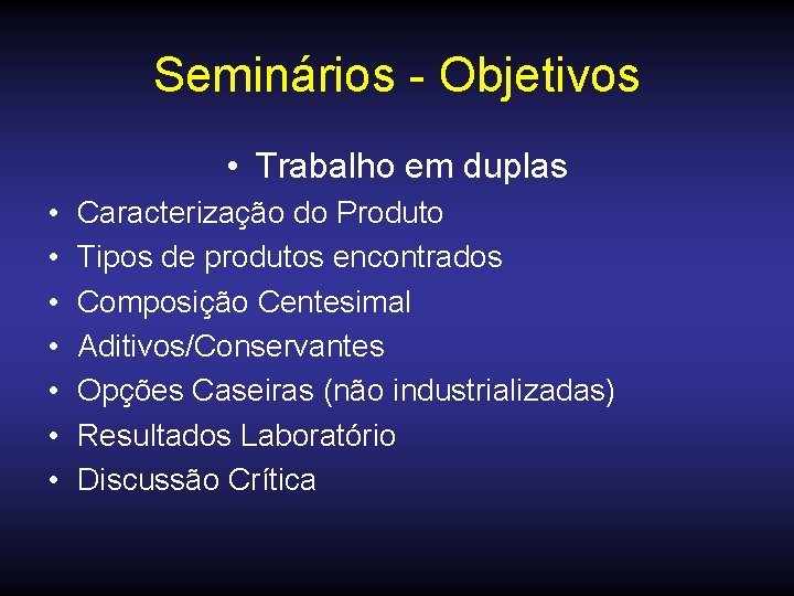 Seminários - Objetivos • Trabalho em duplas • • Caracterização do Produto Tipos de