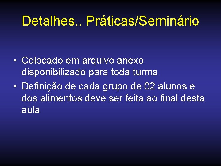 Detalhes. . Práticas/Seminário • Colocado em arquivo anexo disponibilizado para toda turma • Definição